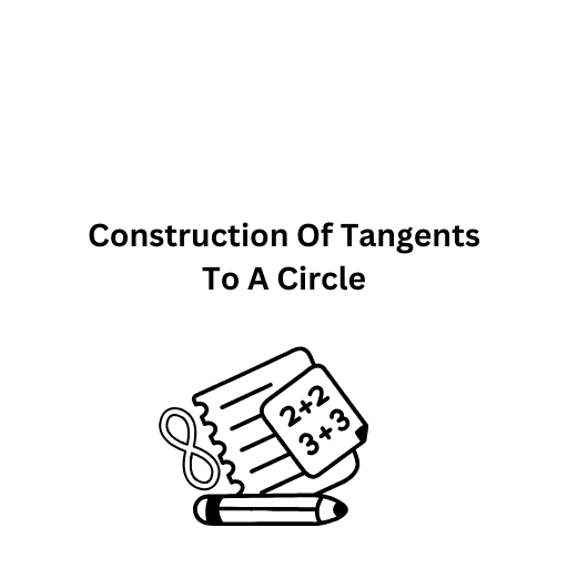 Construction Of Tangents To A Circle 